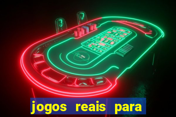 jogos reais para ganhar dinheiro